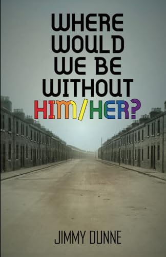 Where Would We be Without Him/Her
