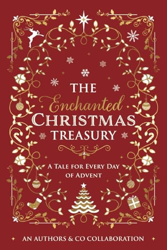 The Enchanted Christmas Treasury: A Tale For Every Day Of Advent