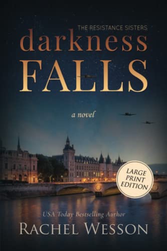 Darkness Falls: Large Print - A completely gripping WW2 French Resistance Novel (Large Print - The Resistance Sisters)