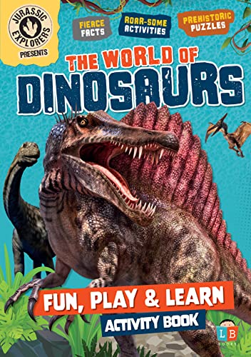 The World of Dinosaurs by Jurassic Explorers Fun, Play & Learn  Activity Book