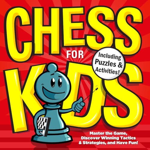 Your Move, Grandpa! Chess for Kids: Master the Rules, Solve Puzzles, and Win the Game with Proven Tactics & Strategies, From Openings to Endgames
