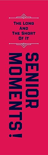 The Long and The Short of It Senior Moments