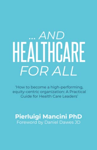 ...And Healthcare for All: ‘How to become a high-performing, equity-centric organization: A Practical Guide for Health Care Leaders’