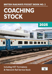 Coaching Stock 2025: Including HST Formations and Network Rail Service Stock (British Railways Pocket Books) 