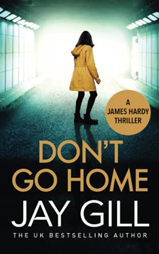 Don't Go Home: A runaway. A desperate father. A case that twists and turns. (Chief Inspector James Hardy)