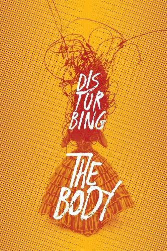 Disturbing the Body