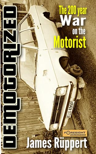 Demotorized: The 200 Year War on the Motorist