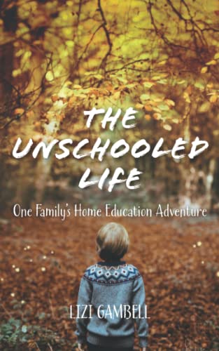 The Unschooled Life
