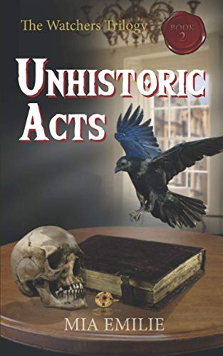 Unhistoric Acts (The Watchers Trilogy)