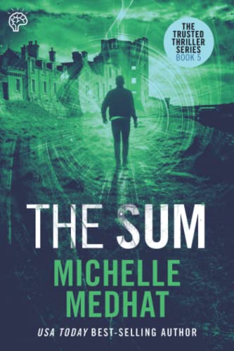 The Sum: Part 5 - The Finale of the Mind Blowing, Suspenseful Thriller Series (The Trusted Thriller Series)