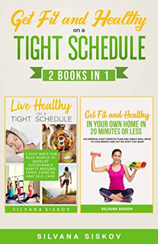Get Fit and Healthy on a Tight Schedule 2 Books in 1