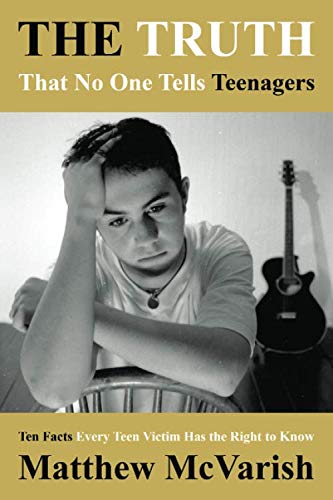 The Truth That No One Tells Teenagers: Ten Facts Every Teen Victim Has the Right to Know