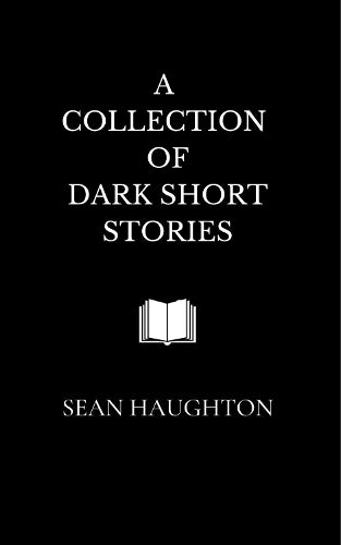 A Collection of Dark Short Stories