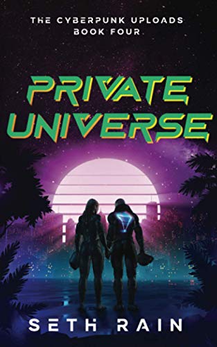 Private Universe (The Cyberpunk Uploads)