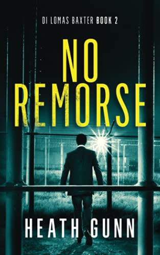No Remorse: DI Lomas Baxter Book 2 (DI Lomas Baxter series)