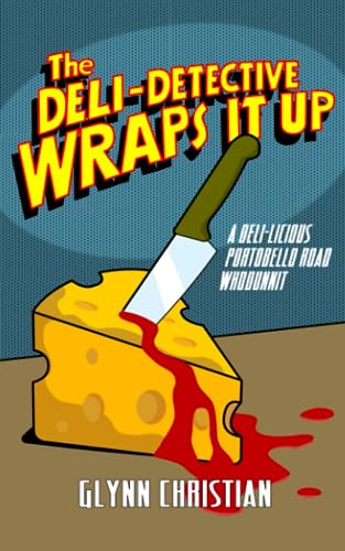 The Deli-Detective Wraps It Up: A Deli-licious Portobello Road WHODUNNIT