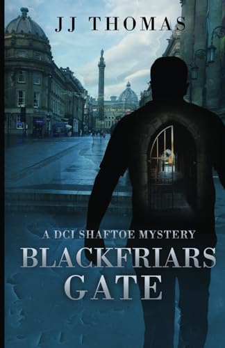 Blackfriars Gate: A DCI Shaftoe Mystery