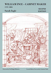 William Ince Cabinet Maker 1737-1804 