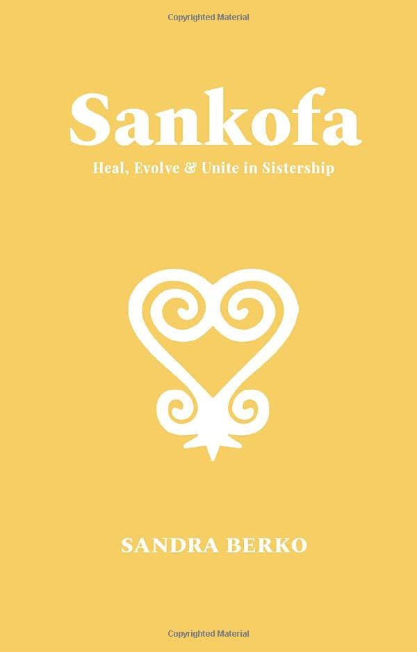 Sankofa: Heal, Evolve & Unite in Sistership