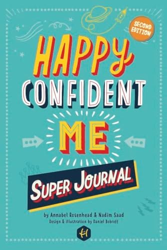 HAPPY CONFIDENT ME Super Journal - 10 weeks of themed journaling to develop essential life skills, including growth mindset, resilience, managing feelings, positive thinking, mindfulness and kindness