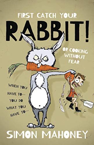 First Catch Your Rabbit!: Or Cooking Without Fear