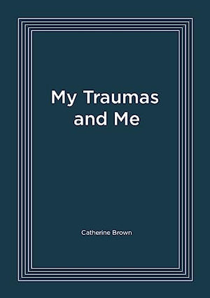 My Traumas and Me