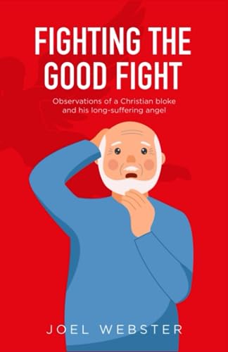 Fighting The Good Fight: Observations of a Christian bloke and his long-suffering angel