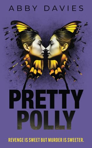 Pretty Polly: A twisty, gripping psychological suspense thriller that will keep you guessing!