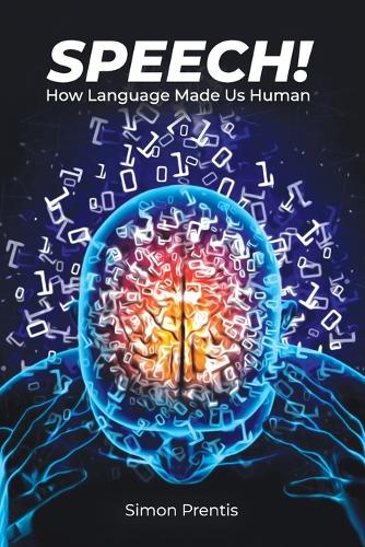 SPEECH! How Language Made Us Human