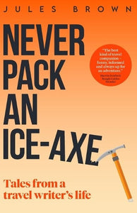 Never Pack an Ice-Axe 