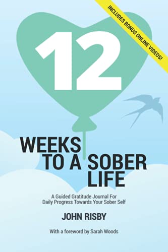 12 Weeks To A Sober Life: A Guided Gratitude Journal For Daily Progress Towards Your Sober Self