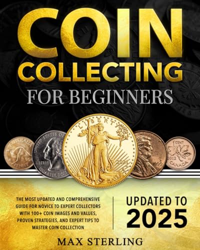 Coin Entry Guide Coin Collecting for Beginners: The Most Updated and Comprehensive Guide ...