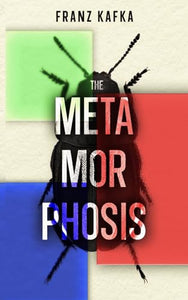 The Metamorphosis: The Original Classic by Franz Kafka 