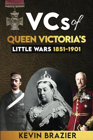 VCs of Queen Victoria's Little Wars 1851-1901