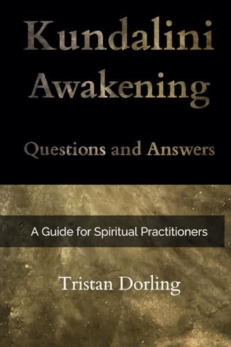 Kundalini Awakening - Questions and Answers: A Guide for Spiritual Practitioners