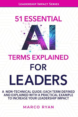 51 ESSENTIAL AI TERMS EXPLAINED FOR LEADERS