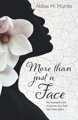 More Than Just a Face: My husband tried to kill me, but God had other plans