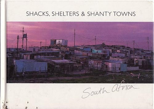 Shacks, Shelters & Shanty Towns