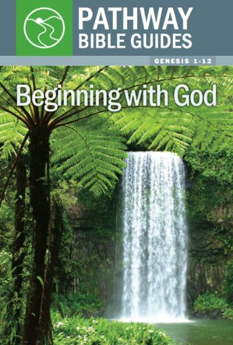 Beginning With God Genesis 1 - 12 (Oathway Bible Guides)