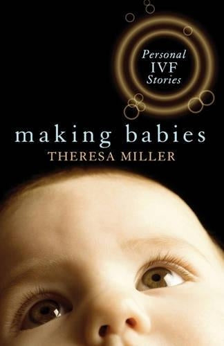 Making Babies: Personal IVF Stories