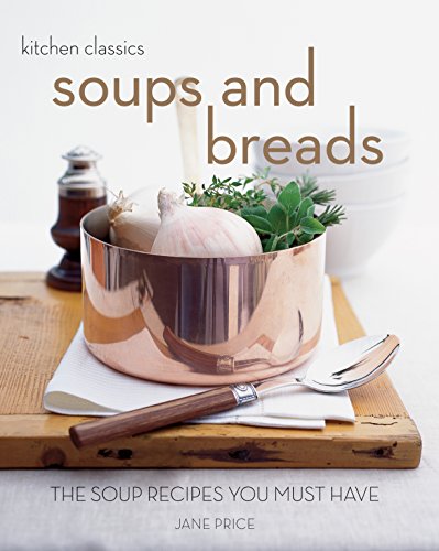 Kitchen Classics: Soups and Breads
