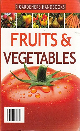 Fruits & Vegetables (The Gardeners Handbooks)