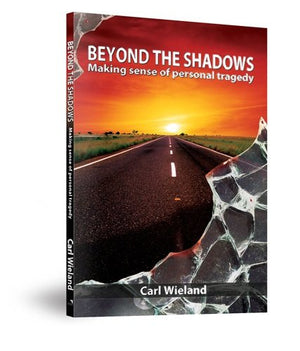BEYOND THE SHADOWS - MAKING SENSE OF PERSONAL TRADEDY