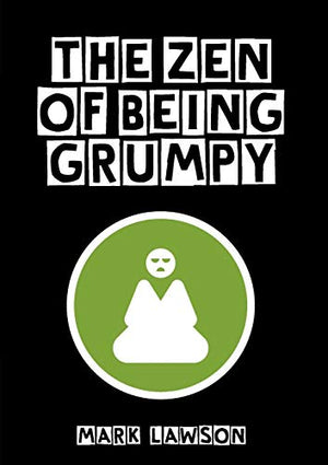The Zen Of Being Grumpy