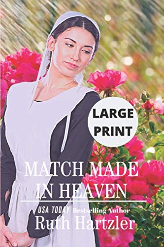Match Made in Heaven LARGE PRINT: Amish Romance (Amish Second Chance Romance)