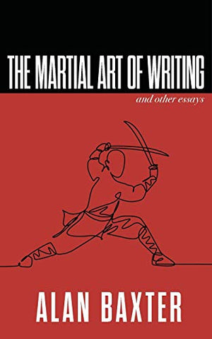 The Martial Art of Writing & Other Essays