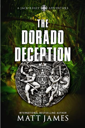THE DORADO DECEPTION: An Archaeological Thriller (The Jack Reilly Adventures)