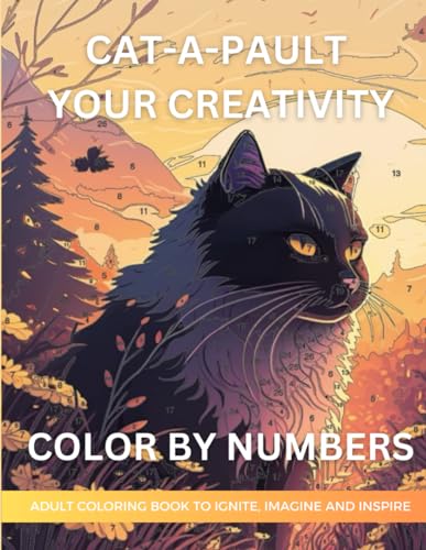 Cat-A-Pault your Creativity with Color by Numbers: A Creative Color by Numbers Coloring Book About Cats