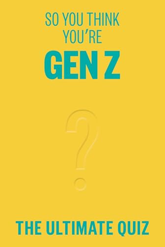 So You Think Youre Gen Z