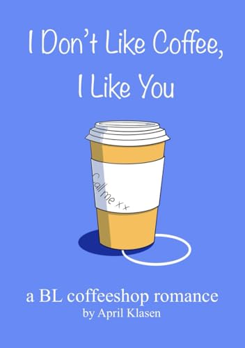 I Don't Like Coffee, I Like You